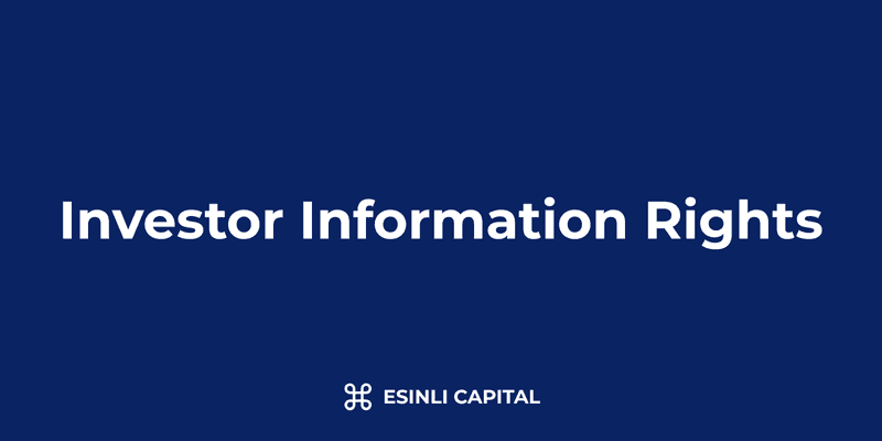 Investor Information Rights: Standard Terms, Implementation & Management