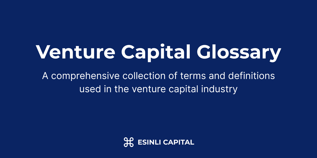 Venture Capital Glossary: A comprehensive collection of terms and definitions used in the venture capital industry