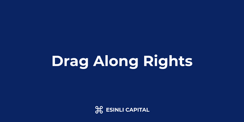 Drag Along Rights: Purpose, Implementation & Negotiation Strategies